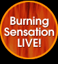 Burning Sensation LIVE!